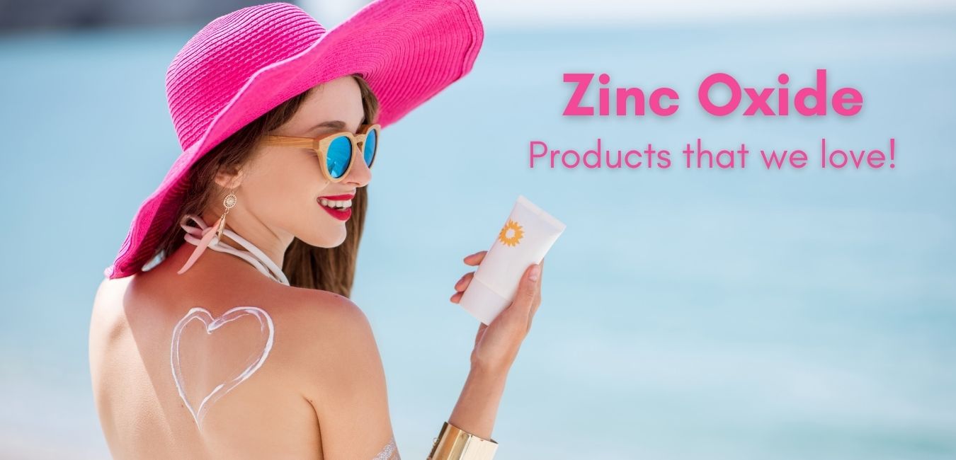 Zinc oxide products that we love