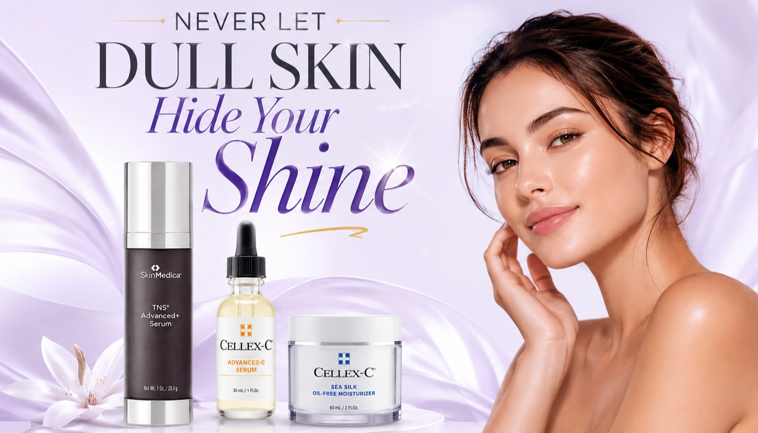 Never Let Dull Skin Hide Your Shine